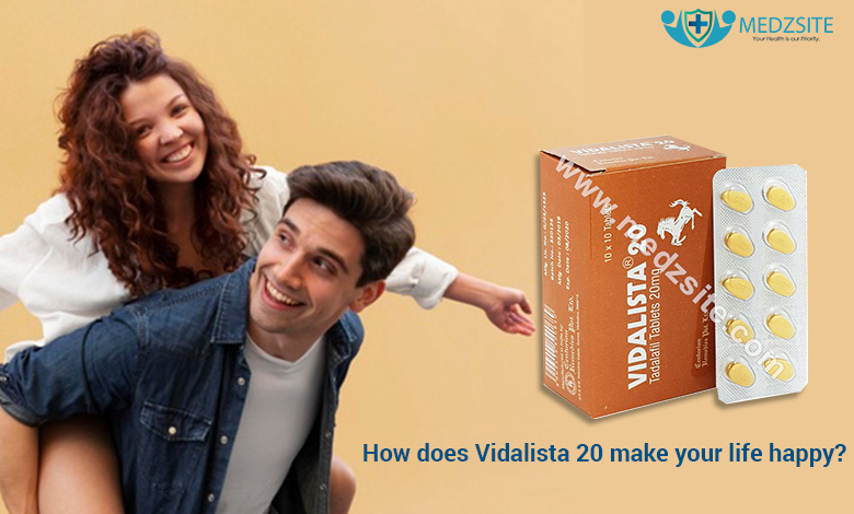 How does Vidalista 20 make your life happy?