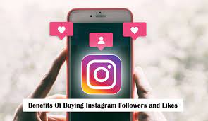 Benefits of Buying Instagram Followers and Likes