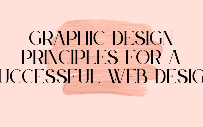 Graphic Design Principles For A Successful Web Design