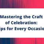 Mastering the Craft of Celebration